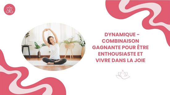 29. Dynamique - Combinaison gagnante pour être enthousiaste et vivre dans la joie avec France Auger